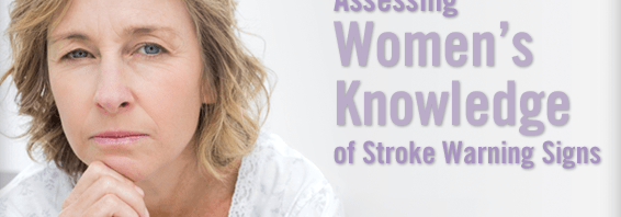 Assessing Women’s Knowledge Of Stroke Warning Signs - Physician's Weekly