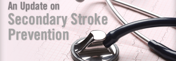 An Update On Secondary Stroke Prevention - Physician's Weekly