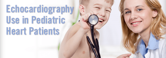 Echocardiography Use In Pediatric Heart Patients - Physician's Weekly